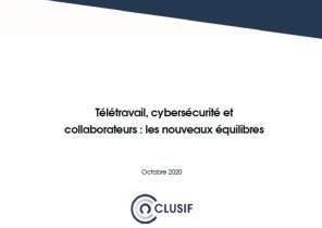 LE CLUSIF - Télétravail cybersécurité et collaborateurs : les nouveaux équilibres